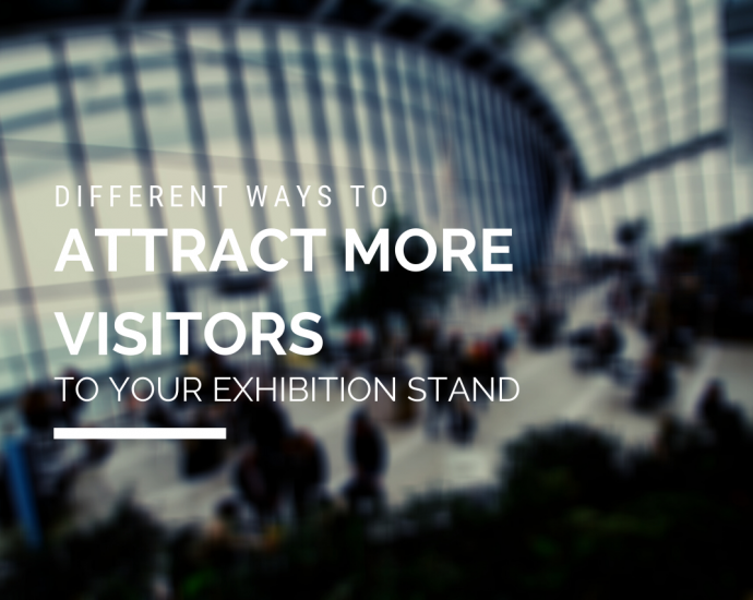Different Ways To Attract More Visitors To Your Exhibition Stand